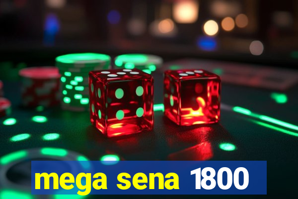 mega sena 1800